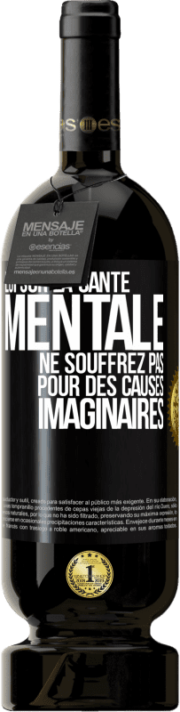 49,95 € Envoi gratuit | Vin rouge Édition Premium MBS® Réserve Loi sur la santé mentale: ne souffrez pas pour des causes imaginaires Étiquette Noire. Étiquette personnalisable Réserve 12 Mois Récolte 2015 Tempranillo