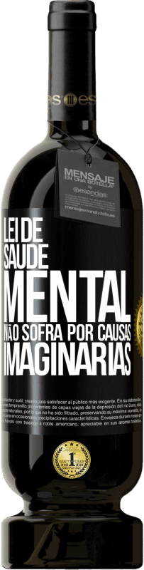 49,95 € Envio grátis | Vinho tinto Edição Premium MBS® Reserva Lei de Saúde Mental: Não sofra por causas imaginárias Etiqueta Preta. Etiqueta personalizável Reserva 12 Meses Colheita 2015 Tempranillo