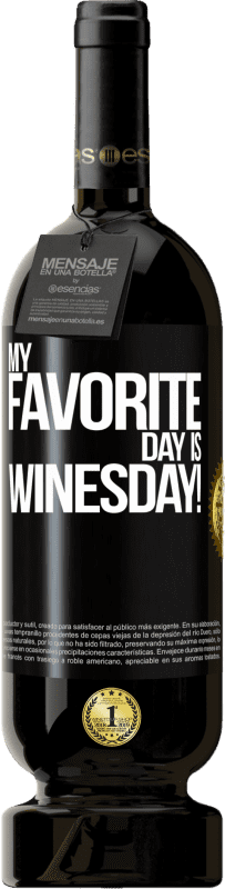 49,95 € Free Shipping | Red Wine Premium Edition MBS® Reserve My favorite day is winesday! Black Label. Customizable label Reserve 12 Months Harvest 2015 Tempranillo