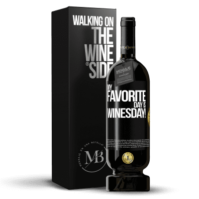 «My favorite day is winesday!» Premium Edition MBS® Бронировать