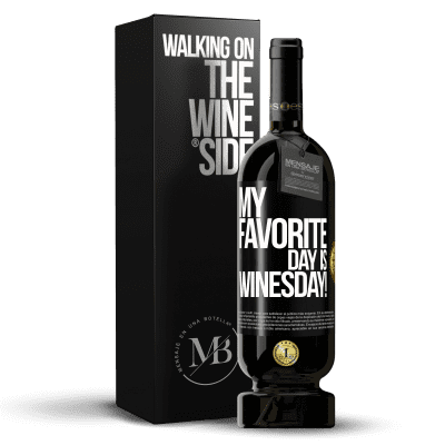 «My favorite day is winesday!» Edición Premium MBS® Reserva