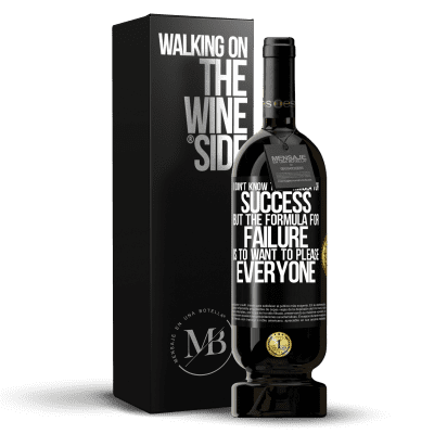 «I don't know the formula for success, but the formula for failure is to want to please everyone» Premium Edition MBS® Reserve