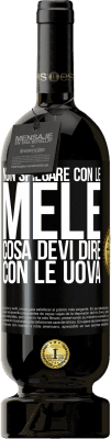 49,95 € Spedizione Gratuita | Vino rosso Edizione Premium MBS® Riserva Non spiegare con le mele cosa devi dire con le uova Etichetta Nera. Etichetta personalizzabile Riserva 12 Mesi Raccogliere 2015 Tempranillo