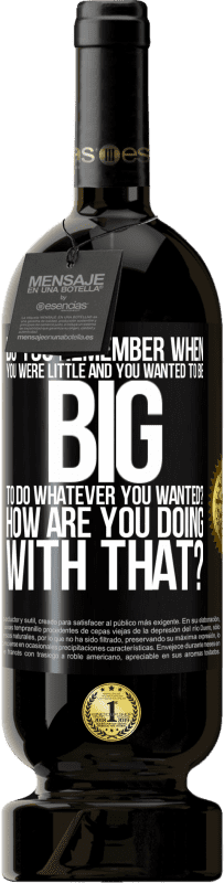 49,95 € 免费送货 | 红酒 高级版 MBS® 预订 您还记得小时候想做任何想做的事情吗？你最近怎么样 黑标. 可自定义的标签 预订 12 个月 收成 2016 Tempranillo