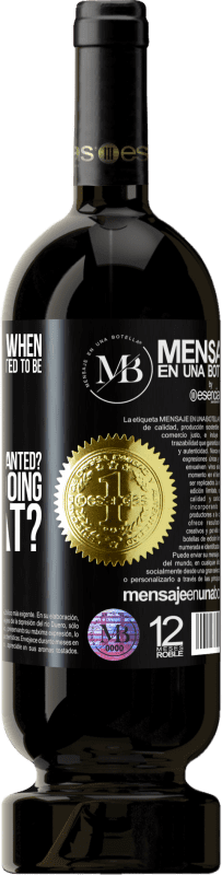 39,95 € Free Shipping | Red Wine Premium Edition MBS® Reserva do you remember when you were little and you wanted to be big to do whatever you wanted? How are you doing with that? Black Label. Customizable label Reserva 12 Months Harvest 2015 Tempranillo