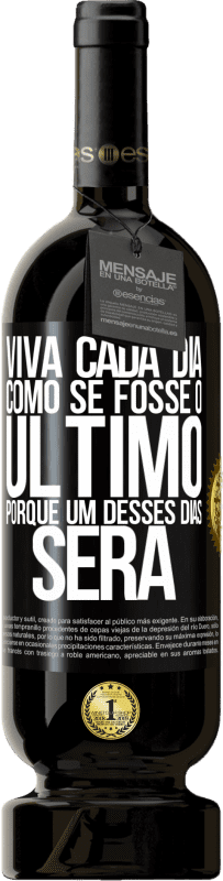 49,95 € Envio grátis | Vinho tinto Edição Premium MBS® Reserva Viva cada dia como se fosse o último, porque um desses dias será Etiqueta Preta. Etiqueta personalizável Reserva 12 Meses Colheita 2016 Tempranillo