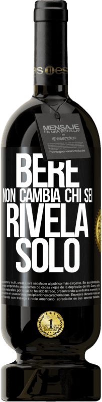 49,95 € Spedizione Gratuita | Vino rosso Edizione Premium MBS® Riserva Bere non cambia chi sei, rivela solo Etichetta Nera. Etichetta personalizzabile Riserva 12 Mesi Raccogliere 2015 Tempranillo