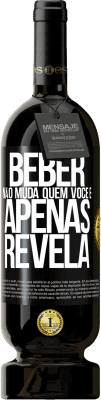 49,95 € Envio grátis | Vinho tinto Edição Premium MBS® Reserva Beber não muda quem você é, apenas revela Etiqueta Preta. Etiqueta personalizável Reserva 12 Meses Colheita 2015 Tempranillo