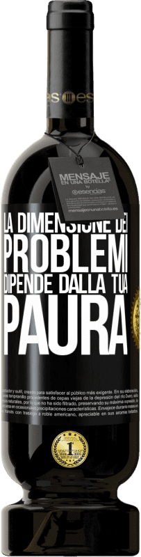 49,95 € Spedizione Gratuita | Vino rosso Edizione Premium MBS® Riserva La dimensione dei problemi dipende dalla tua paura Etichetta Nera. Etichetta personalizzabile Riserva 12 Mesi Raccogliere 2016 Tempranillo