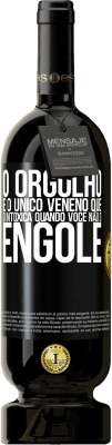 49,95 € Envio grátis | Vinho tinto Edição Premium MBS® Reserva O orgulho é o único veneno que o intoxica quando você não o engole Etiqueta Preta. Etiqueta personalizável Reserva 12 Meses Colheita 2014 Tempranillo