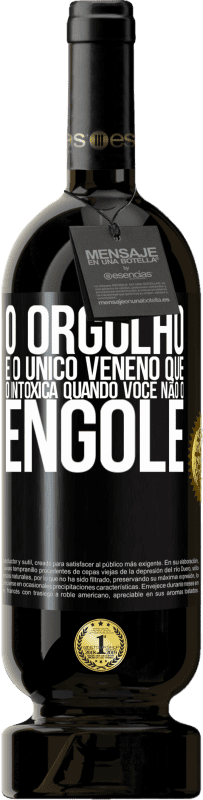 49,95 € Envio grátis | Vinho tinto Edição Premium MBS® Reserva O orgulho é o único veneno que o intoxica quando você não o engole Etiqueta Preta. Etiqueta personalizável Reserva 12 Meses Colheita 2015 Tempranillo