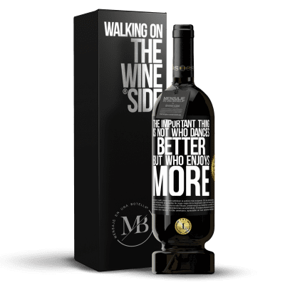 «The important thing is not who dances better, but who enjoys more» Premium Edition MBS® Reserve