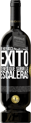 49,95 € Envío gratis | Vino Tinto Edición Premium MBS® Reserva No hay ascensor para el éxito. Tienes que subir las escaleras Etiqueta Negra. Etiqueta personalizable Reserva 12 Meses Cosecha 2016 Tempranillo