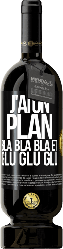 49,95 € Envoi gratuit | Vin rouge Édition Premium MBS® Réserve J'ai un plan: Bla Bla Bla et Glu Glu Glu Étiquette Noire. Étiquette personnalisable Réserve 12 Mois Récolte 2016 Tempranillo