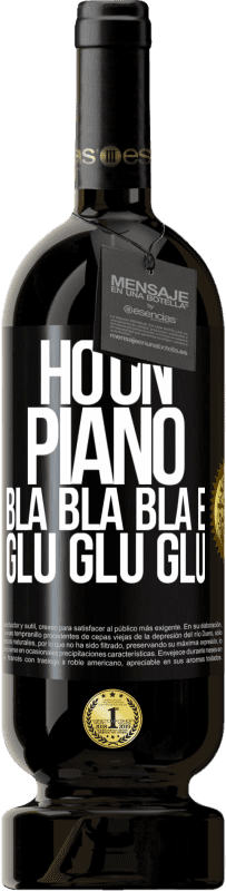 49,95 € Spedizione Gratuita | Vino rosso Edizione Premium MBS® Riserva Ho un piano: Bla Bla Bla e Glu Glu Glu Etichetta Nera. Etichetta personalizzabile Riserva 12 Mesi Raccogliere 2015 Tempranillo