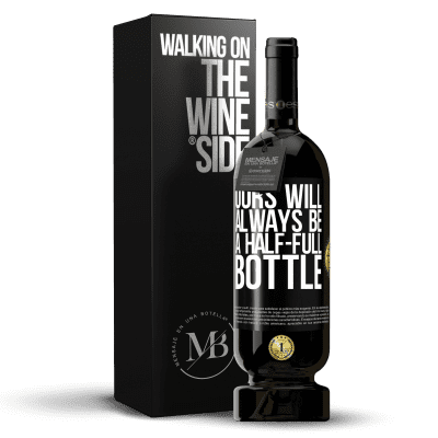 «Ours will always be a half-full bottle» Premium Edition MBS® Reserve