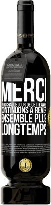 49,95 € Envoi gratuit | Vin rouge Édition Premium MBS® Réserve Merci pour chaque jour de cette année. Continuons à rêver ensemble plus longtemps Étiquette Noire. Étiquette personnalisable Réserve 12 Mois Récolte 2015 Tempranillo