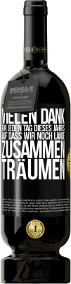 49,95 € Kostenloser Versand | Rotwein Premium Ausgabe MBS® Reserve Vielen Dank für jeden Tag dieses Jahres. Auf dass wir noch lange zusammen träumen Schwarzes Etikett. Anpassbares Etikett Reserve 12 Monate Ernte 2015 Tempranillo