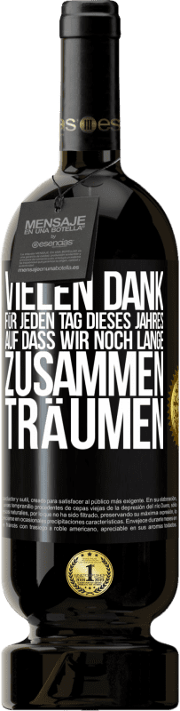 49,95 € Kostenloser Versand | Rotwein Premium Ausgabe MBS® Reserve Vielen Dank für jeden Tag dieses Jahres. Auf dass wir noch lange zusammen träumen Schwarzes Etikett. Anpassbares Etikett Reserve 12 Monate Ernte 2015 Tempranillo