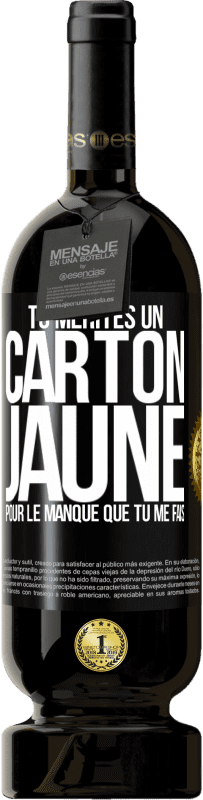 49,95 € Envoi gratuit | Vin rouge Édition Premium MBS® Réserve Tu mérites un carton jaune pour le manque que tu me fais Étiquette Noire. Étiquette personnalisable Réserve 12 Mois Récolte 2015 Tempranillo