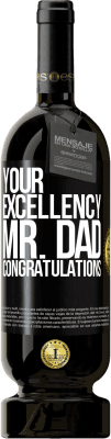 49,95 € Free Shipping | Red Wine Premium Edition MBS® Reserve Your Excellency Mr. Dad. Congratulations Black Label. Customizable label Reserve 12 Months Harvest 2015 Tempranillo