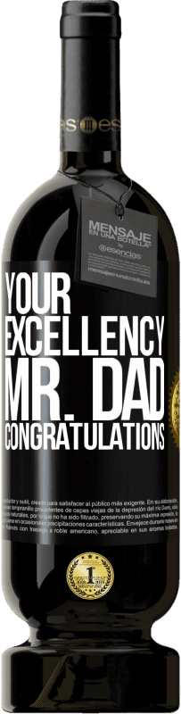 49,95 € Free Shipping | Red Wine Premium Edition MBS® Reserve Your Excellency Mr. Dad. Congratulations Black Label. Customizable label Reserve 12 Months Harvest 2014 Tempranillo