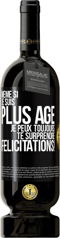 49,95 € Envoi gratuit | Vin rouge Édition Premium MBS® Réserve Même si je suis plus âgé, je peux toujours te surprendre. Félicitations! Étiquette Noire. Étiquette personnalisable Réserve 12 Mois Récolte 2015 Tempranillo