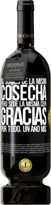 49,95 € Envío gratis | Vino Tinto Edición Premium MBS® Reserva No somos de la misma cosecha, pero sí de la misma cepa. Gracias por todo, un año más Etiqueta Negra. Etiqueta personalizable Reserva 12 Meses Cosecha 2014 Tempranillo