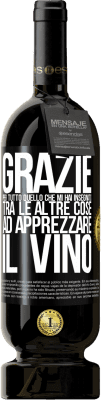 49,95 € Spedizione Gratuita | Vino rosso Edizione Premium MBS® Riserva Grazie per tutto quello che mi hai insegnato, tra le altre cose, ad apprezzare il vino Etichetta Nera. Etichetta personalizzabile Riserva 12 Mesi Raccogliere 2015 Tempranillo