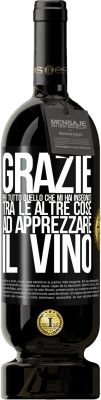 49,95 € Spedizione Gratuita | Vino rosso Edizione Premium MBS® Riserva Grazie per tutto quello che mi hai insegnato, tra le altre cose, ad apprezzare il vino Etichetta Nera. Etichetta personalizzabile Riserva 12 Mesi Raccogliere 2016 Tempranillo