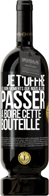 49,95 € Envoi gratuit | Vin rouge Édition Premium MBS® Réserve Je t'offre les bon moments que nous allons passer à boire cette bouteille Étiquette Noire. Étiquette personnalisable Réserve 12 Mois Récolte 2014 Tempranillo