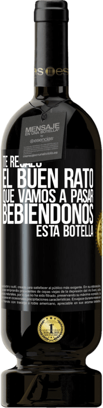 49,95 € Envío gratis | Vino Tinto Edición Premium MBS® Reserva Te regalo el buen rato que vamos a pasar bebiéndonos esta botella Etiqueta Negra. Etiqueta personalizable Reserva 12 Meses Cosecha 2016 Tempranillo