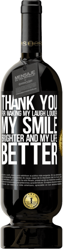 49,95 € 送料無料 | 赤ワイン プレミアム版 MBS® 予約する 笑い声を大きくし、笑顔を明るくし、人生を良くしてくれてありがとう ブラックラベル. カスタマイズ可能なラベル 予約する 12 月 収穫 2016 Tempranillo