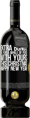 49,95 € Free Shipping | Red Wine Premium Edition MBS® Reserve Extra Bonus: Ok for a while of peace with yours this Christmas. Happy New Year! Black Label. Customizable label Reserve 12 Months Harvest 2015 Tempranillo