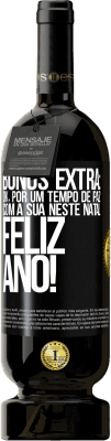 49,95 € Envio grátis | Vinho tinto Edição Premium MBS® Reserva Bônus Extra: Ok, por um tempo de paz com a sua neste Natal. Feliz Ano! Etiqueta Preta. Etiqueta personalizável Reserva 12 Meses Colheita 2016 Tempranillo