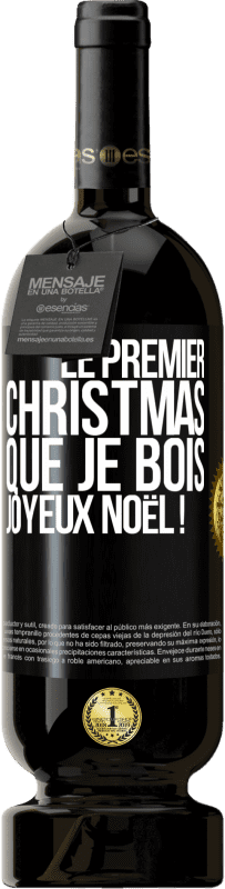 49,95 € Envoi gratuit | Vin rouge Édition Premium MBS® Réserve Le premier christmas que je bois, Joyeux Noël ! Étiquette Noire. Étiquette personnalisable Réserve 12 Mois Récolte 2015 Tempranillo