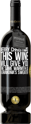 49,95 € Free Shipping | Red Wine Premium Edition MBS® Reserve Merry Christmas! This wine will give you the same warmth as a grandma's sweater Black Label. Customizable label Reserve 12 Months Harvest 2014 Tempranillo