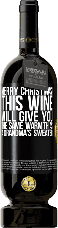 49,95 € Бесплатная доставка | Красное вино Premium Edition MBS® Бронировать Счастливого Рождества! Это вино подарит вам такое же тепло, как бабушкин свитер Черная метка. Настраиваемая этикетка Бронировать 12 Месяцы Урожай 2014 Tempranillo