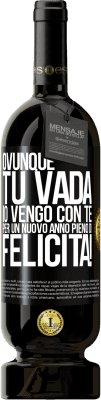 49,95 € Spedizione Gratuita | Vino rosso Edizione Premium MBS® Riserva Ovunque tu vada, io vengo con te. Per un nuovo anno pieno di felicità! Etichetta Nera. Etichetta personalizzabile Riserva 12 Mesi Raccogliere 2014 Tempranillo