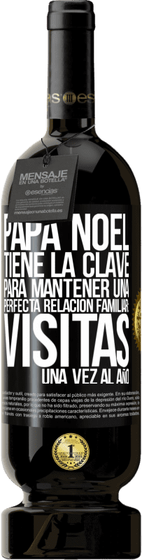 49,95 € Envío gratis | Vino Tinto Edición Premium MBS® Reserva Papá Noel tiene la clave para mantener una perfecta relación familiar: Visitas una vez al año Etiqueta Negra. Etiqueta personalizable Reserva 12 Meses Cosecha 2016 Tempranillo