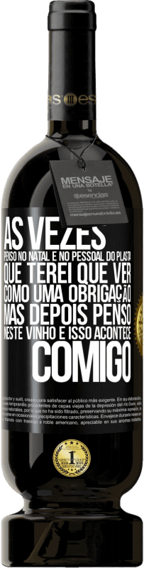 49,95 € Envio grátis | Vinho tinto Edição Premium MBS® Reserva Às vezes, penso no Natal e no pessoal do plasta que terei que ver como uma obrigação. Mas depois penso neste vinho e isso Etiqueta Preta. Etiqueta personalizável Reserva 12 Meses Colheita 2015 Tempranillo