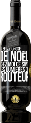 49,95 € Envoi gratuit | Vin rouge Édition Premium MBS® Réserve La seule chose de Noël chez moi ce sont les lumières du routeur Étiquette Noire. Étiquette personnalisable Réserve 12 Mois Récolte 2015 Tempranillo