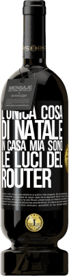 49,95 € Spedizione Gratuita | Vino rosso Edizione Premium MBS® Riserva L'unica cosa di Natale in casa mia sono le luci del router Etichetta Nera. Etichetta personalizzabile Riserva 12 Mesi Raccogliere 2014 Tempranillo