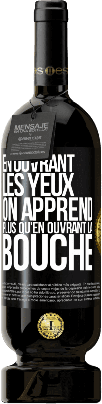 49,95 € Envoi gratuit | Vin rouge Édition Premium MBS® Réserve En ouvrant les yeux on apprend plus qu'en ouvrant la bouche Étiquette Noire. Étiquette personnalisable Réserve 12 Mois Récolte 2016 Tempranillo