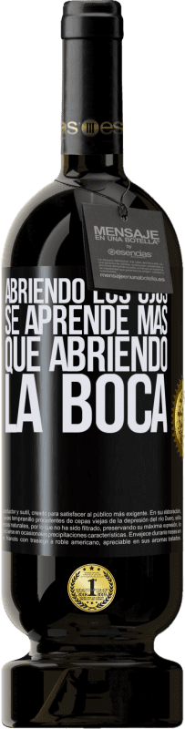 49,95 € Envío gratis | Vino Tinto Edición Premium MBS® Reserva Abriendo los ojos se aprende más que abriendo la boca Etiqueta Negra. Etiqueta personalizable Reserva 12 Meses Cosecha 2015 Tempranillo