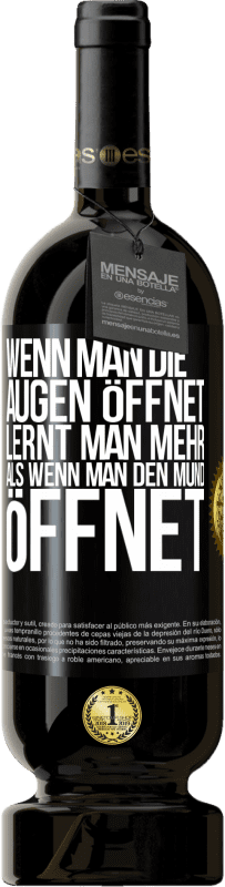 49,95 € Kostenloser Versand | Rotwein Premium Ausgabe MBS® Reserve Wenn man die Augen öffnet, lernt man mehr, als wenn man den Mund öffnet Schwarzes Etikett. Anpassbares Etikett Reserve 12 Monate Ernte 2015 Tempranillo