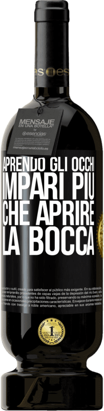 49,95 € Spedizione Gratuita | Vino rosso Edizione Premium MBS® Riserva Aprendo gli occhi impari più che aprire la bocca Etichetta Nera. Etichetta personalizzabile Riserva 12 Mesi Raccogliere 2015 Tempranillo