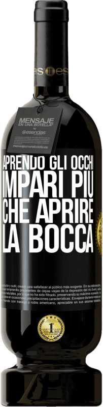 49,95 € Spedizione Gratuita | Vino rosso Edizione Premium MBS® Riserva Aprendo gli occhi impari più che aprire la bocca Etichetta Nera. Etichetta personalizzabile Riserva 12 Mesi Raccogliere 2016 Tempranillo