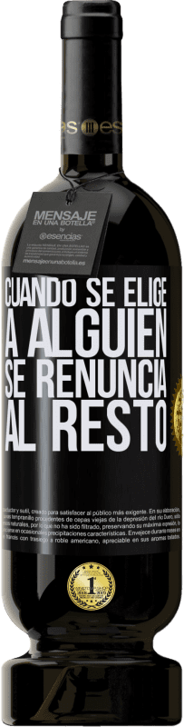 49,95 € Envío gratis | Vino Tinto Edición Premium MBS® Reserva Cuando se elige a alguien se renuncia al resto Etiqueta Negra. Etiqueta personalizable Reserva 12 Meses Cosecha 2015 Tempranillo