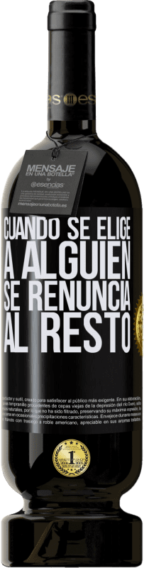 49,95 € Envío gratis | Vino Tinto Edición Premium MBS® Reserva Cuando se elige a alguien se renuncia al resto Etiqueta Negra. Etiqueta personalizable Reserva 12 Meses Cosecha 2016 Tempranillo